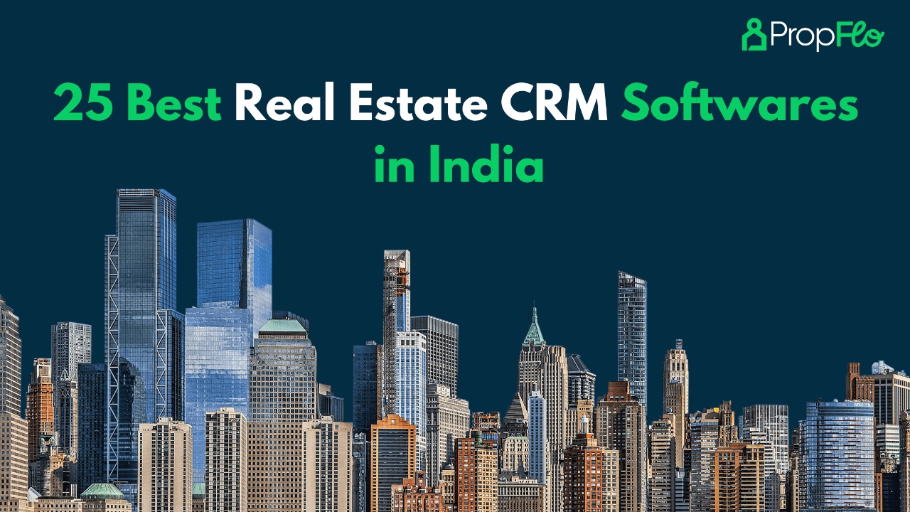 25 Best Real Estate CRM Softwares in India 2025