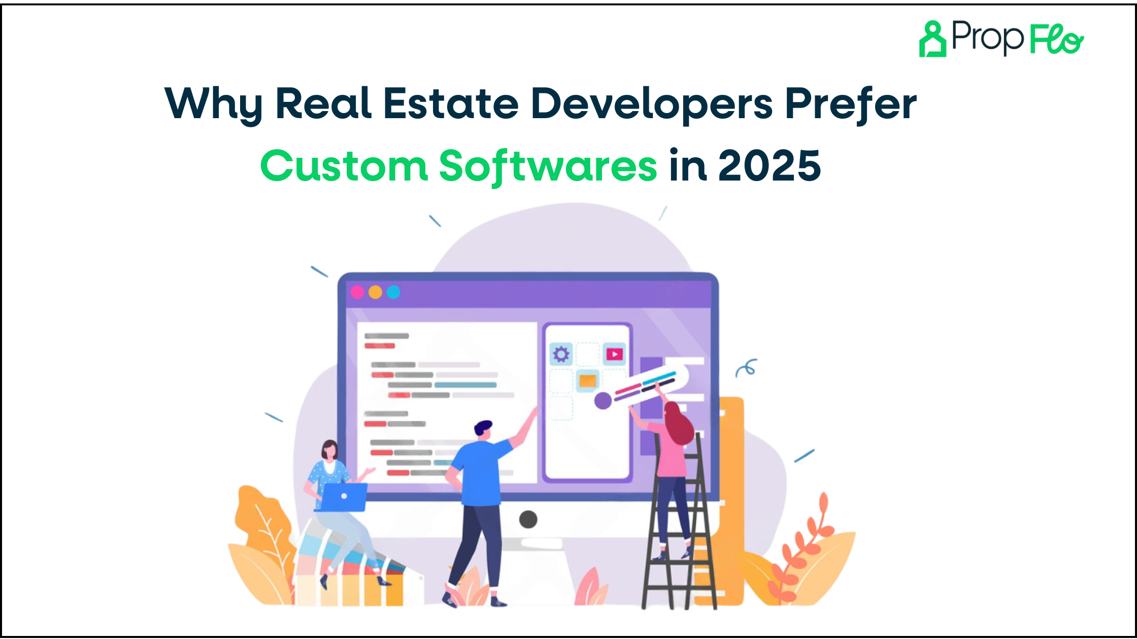 Why Real Estate Developers Prefer Custom Softwares in 2025